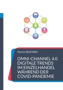 Omni-Channel 4. 0: Digitale Trends im Einzelhandel Während der Covid-Pandemie (en Alemán)