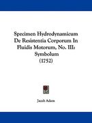 specimen hydrodynamicum de resistentia corporum in fluidis motorum, no. iii: symbolum (1752) (en Inglés)