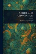 Aether and Gravitation (en Inglés)