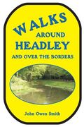 Walks around Headley: and over the borders (en Inglés)