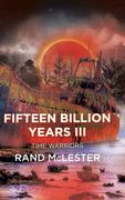 Fifteen Billion Years III: Time Warriors (en Inglés)