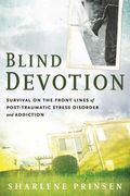 Blind Devotion: Survival on the Front Lines of Post-Traumatic Stress Disorder and Addiction (en Inglés)