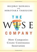 The Wise Company: How Companies Create Continuous Innovation (en Inglés)
