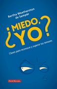 ¿Miedo, Yo?: Claves Para Reconocer Y Superar Tus Temores