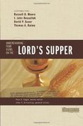 Understanding Four Views on the Lord's Supper (Counterpoints: Church Life)