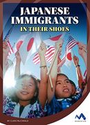 Japanese Immigrants: In Their Shoes (Immigrant Experiences)