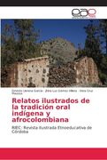 Relatos Ilustrados de la Tradición Oral Indígena y Afrocolombiana (in Spanish)