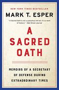 A Sacred Oath: Memoirs of a Secretary of Defense During Extraordinary Times (en Inglés)