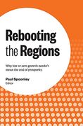 Rebooting the Regions: Why low or Zero Growth Needn’T Mean the end of Prosperity