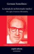 La mirada de un historiador médico. De Cajal a Francisco Hernández