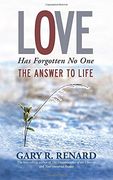 Love has Forgotten no One: The Answer to Life (en Inglés)