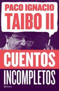 Cuentos Incompletos. Paco Ignacio Taibo ii