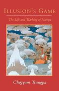 Illusion's Game: The Life and Teaching of Naropa: Life and Teachings of Naropa (Dharma Ocean) (en Inglés)