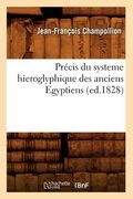 Précis Du Systeme Hieroglyphique Des Anciens Egyptiens (Ed.1828) (in French)