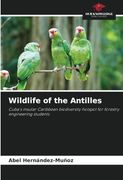 Wildlife of the Antilles: Cuba's Insular Caribbean Biodiversity Hotspot for Forestry Engineering Students (en Inglés)