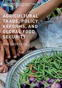 Agricultural Trade, Policy Reforms, and Global Food Security (Palgrave Studies in Agricultural Economics and Food Policy) (en Inglés)