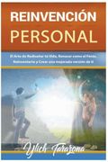 Reinvención Personal. El Arte de Rediseñar tú Vida (in Spanish)
