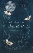 To Dance in Stardust