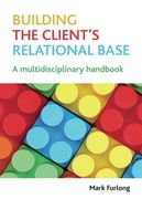 building the client's relational base: a multi-disciplinary handbook (en Inglés)