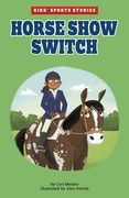Horse Show Switch (Kids'Sports Stories) (Kids'Sports Stories) (en Inglés)