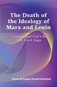 Death of the Ideology of Marx and Lenin: Communism Can't Be the Final Stage (en Inglés)