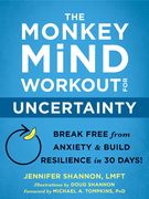 The Monkey Mind Workout for Uncertainty: Break Free from Anxiety and Build Resilience in 30 Days! (en Inglés)