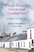 Wullie Gunyun's Crack frae Clabber Raw (en Inglés)