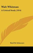 walt whitman: a critical study (1914) (en Inglés)