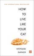 How to Live Like Your cat (en Inglés)