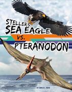 Steller's sea Eagle vs. Pteranodon (Beastly Battles) (en Inglés)