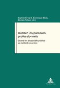 Outiller Les Parcours Professionnels: Quand Les Dispositifs Publics Se Mettent En Action (en Francés)