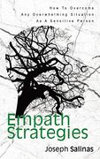Empath Strategies: How to Overcome any Overwhelming Situation as a Sensitive Person (en Inglés)