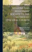 Missions and Missionary Society of the Methodist Episcopal Church; Volume 2 (en Inglés)