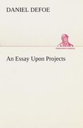 An Essay Upon Projects de Daniel Defoe(Tredition Classics)