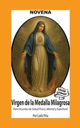 Novena De Virgen De La Medalla Milagrosa para Asuntos de Salud Física, Mental y Espiritual (in Spanish)