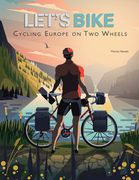 Let's Bike: Cycling Europe on Two Wheels (en Inglés)