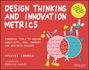 Design Thinking and Innovation Metrics: Powerful Tools to Manage Creativity, Okrs, Product, and Business Success (en Inglés)