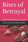 Bites of Betrayal: Better emotional processing for a healthy life (en Inglés)