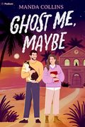 Ghost Me, Maybe. A Romantic Comedy (en Inglés)