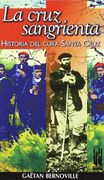 la cruz sangrienta. historia del cura santa cruz