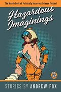 Hazardous Imaginings: The Mondo Book of Politically Incorrect Science Fiction (en Inglés)