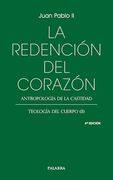 La Redención del Corazón: Antropología de la Castidad. Teología del Cuerpo (Ii)