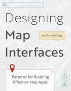 Designing map Interfaces: Patterns for Building Effective map Apps (en Inglés)