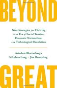 Beyond Great: Nine Strategies for Thriving in an era of Social Tension, Economic Nationalism, and Technological Revolution (en Inglés)