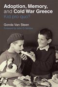Adoption, Memory, and Cold War Greece: Kid Pro Quo? (en Inglés)