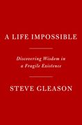 A Life Impossible: Living with Als: Finding Peace and Wisdom Within a Fragile Existence (en Inglés)