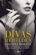 Divas Rebeldes: María Callas, Coco Chanel, Audrey Hepburn, Jackie Kennedy y Otras Mujeres