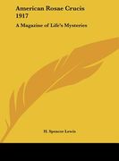 american rosae crucis 1917: a magazine of life's mysteries