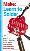 learn to solder: tools and techniques for assembling electronics
