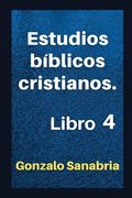 Estudios bíblicos cristianos: Sermones para predicar. Libro 4